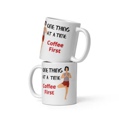 Morning Motivation: One Thing at a Time, Coffee First Ceramic Coffee Mug