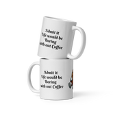 Life is Boring Without Coffee - Humorous Coffee Mug