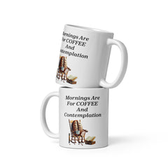 Mornings Are For Coffee and Contemplation Ceramic Mug