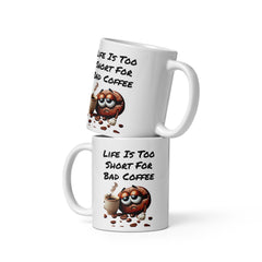 Life is too short for bad coffee Ceramic Mug