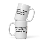 Without Coffee, I'd Have No Personality Ceramic Mug