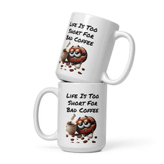 Life is too short for bad coffee Ceramic Mug