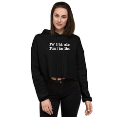 ‘Fo Shizzle I’m Sizzlin’ Women's Cropped Hoodie