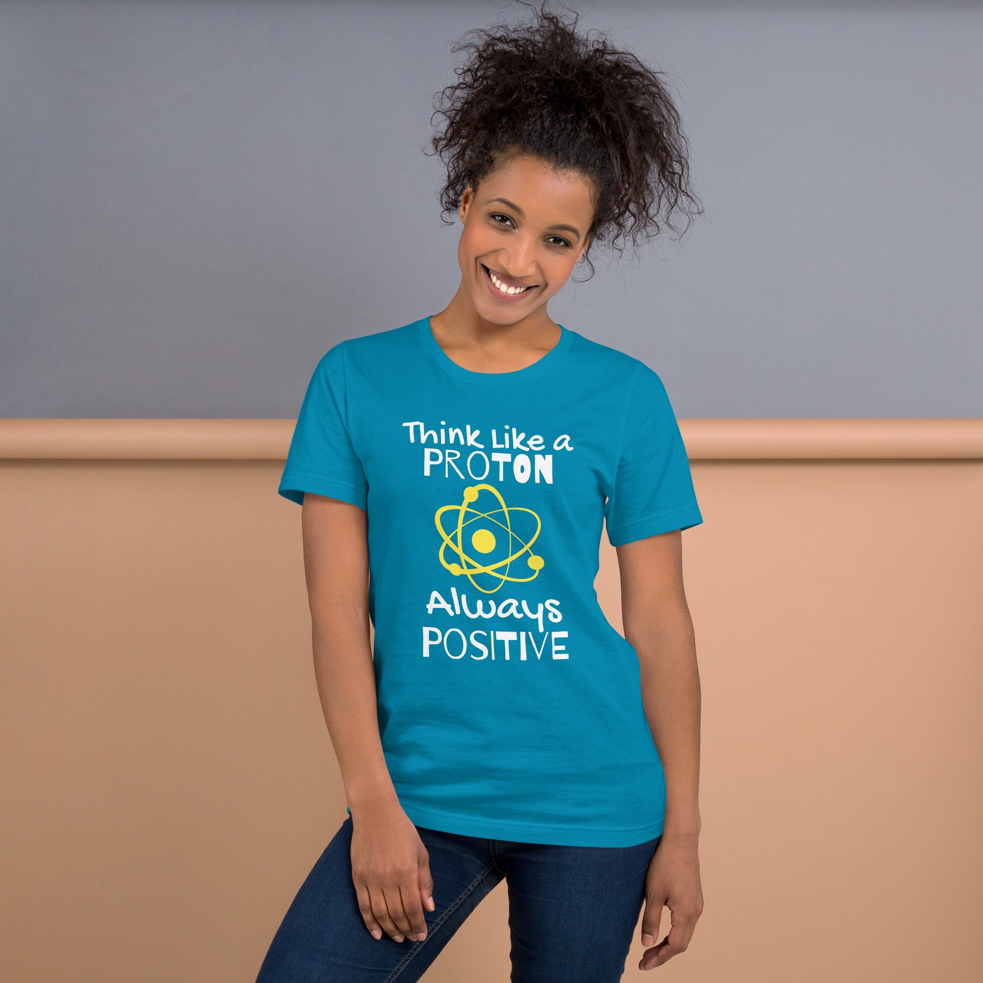 Unisex Staple T-Shirt: With Slogan Think Like a Proton, Always Positive