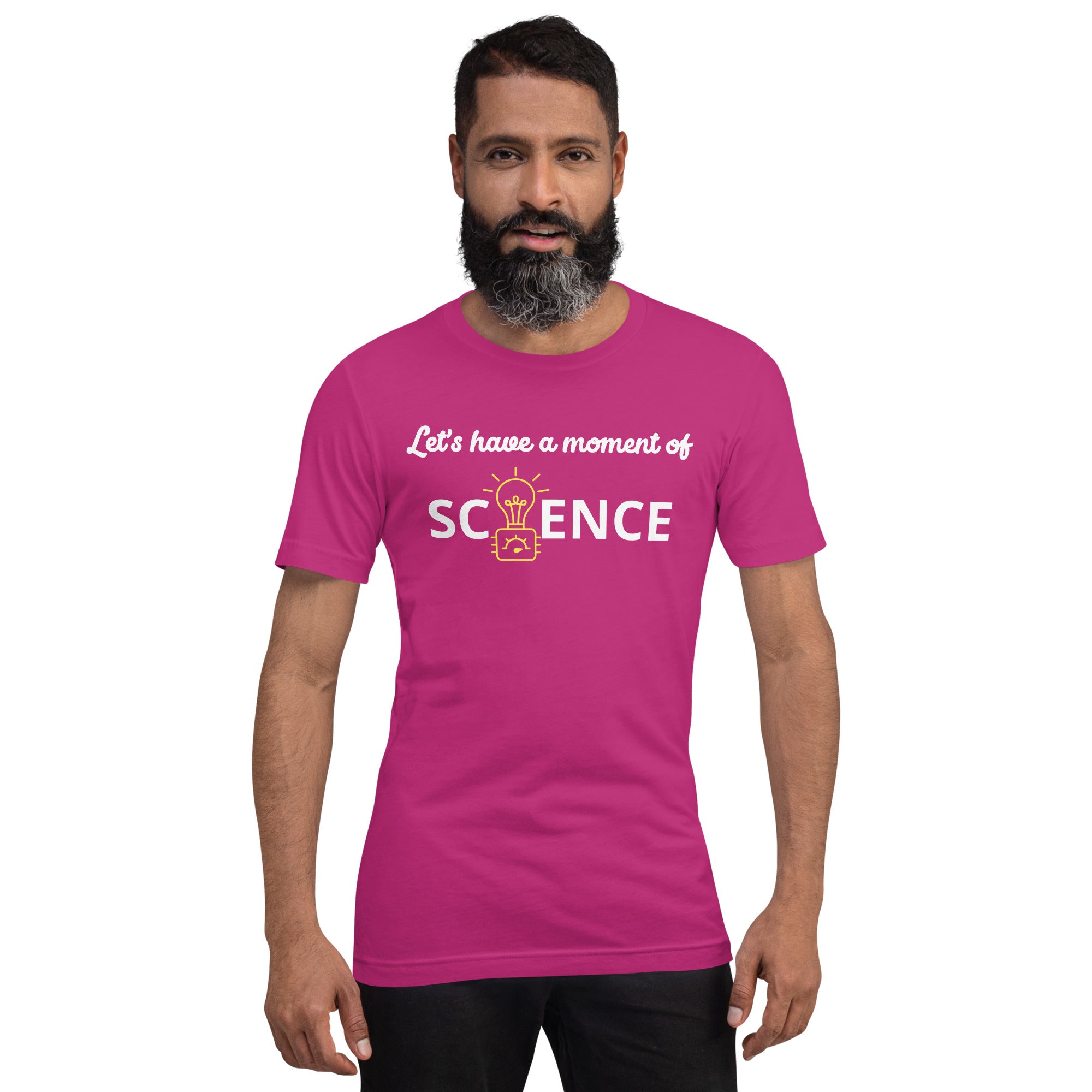 Unisex Staple T-Shirt: With Slogan Let’s Have a Moment of Science