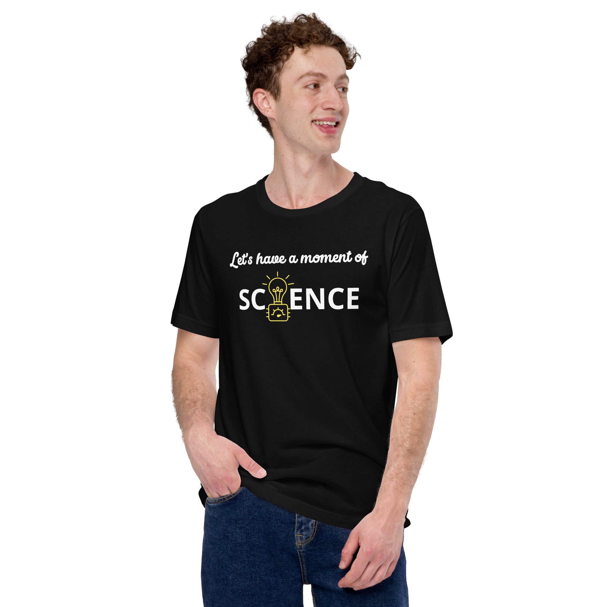 Unisex Staple T-Shirt: With Slogan Let’s Have a Moment of Science