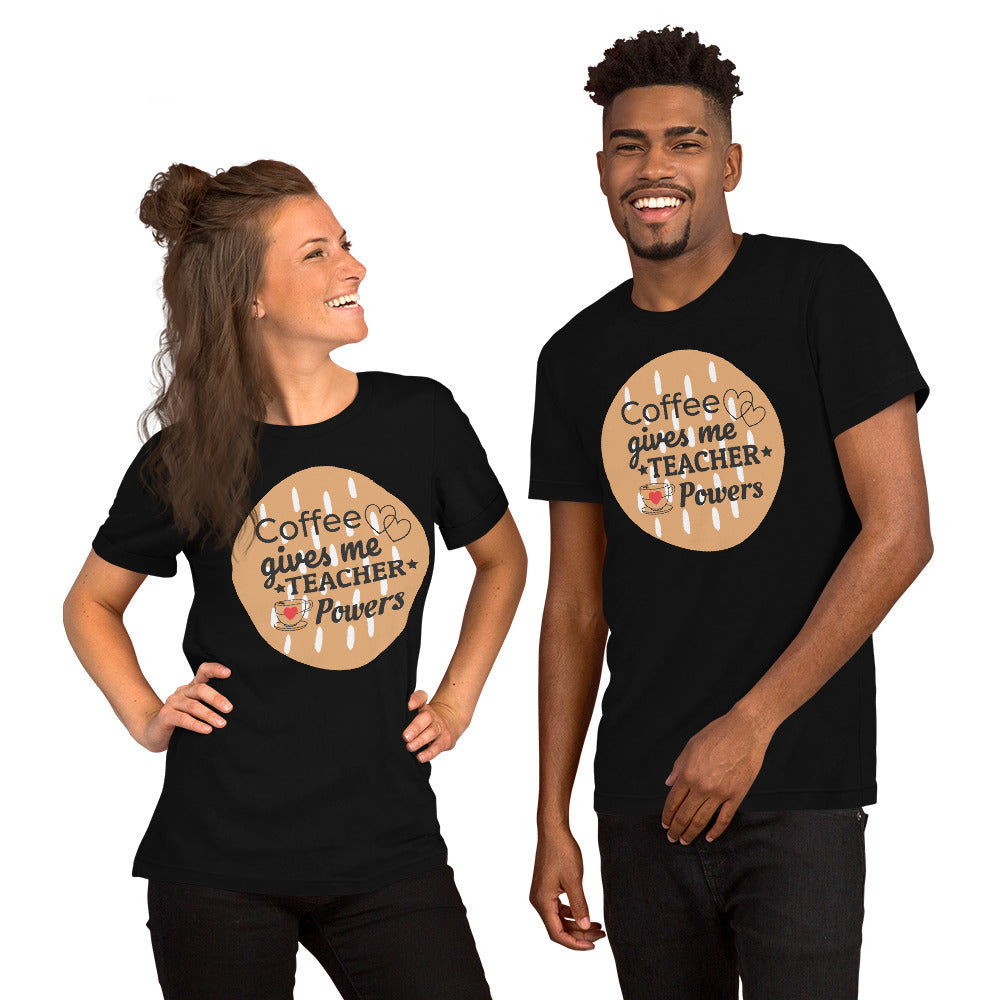 Unisex Staple T-Shirt: with Slogan coffee gives me teacher powers