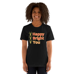 Bee Happy Bee Bright Bee You Unisex Staple T-Shirt