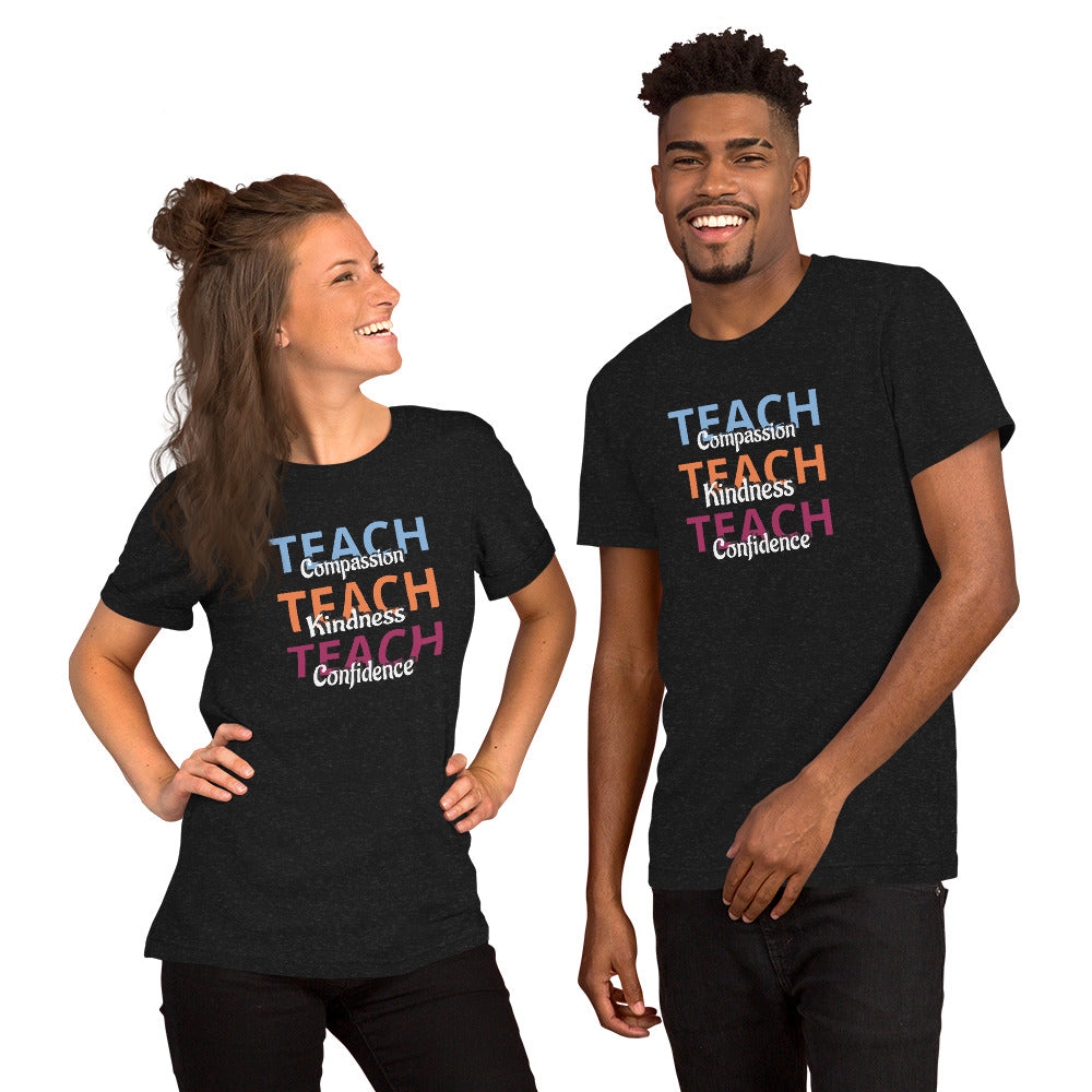 Unisex T-shirt Teach Compassion, Kindness, Confidence