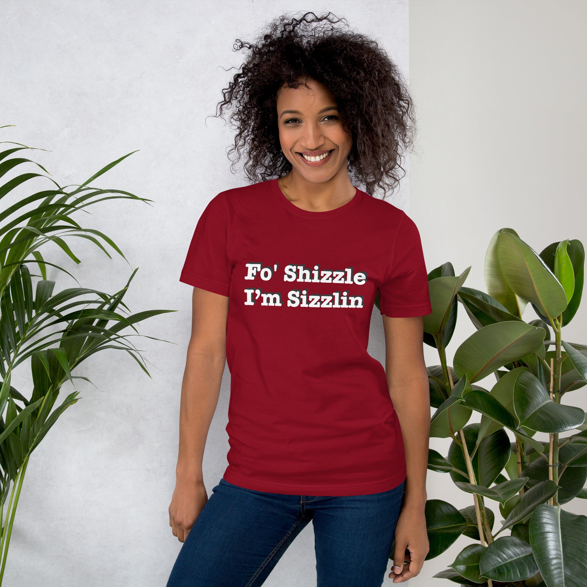 Fo Shizzle I’m Sizzlin: Unisex T-Shirt with Pre-Shrunk Fabric