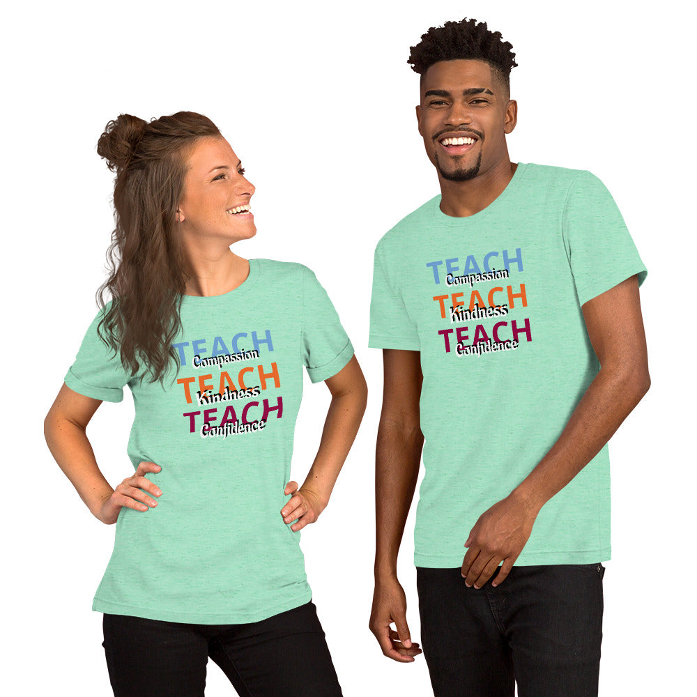 Unisex T-shirt Teach Compassion, Kindness, Confidence