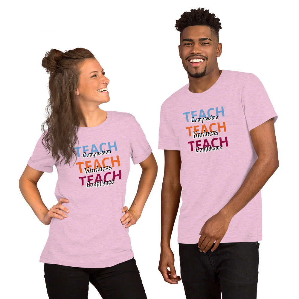 Unisex T-shirt Teach Compassion, Kindness, Confidence