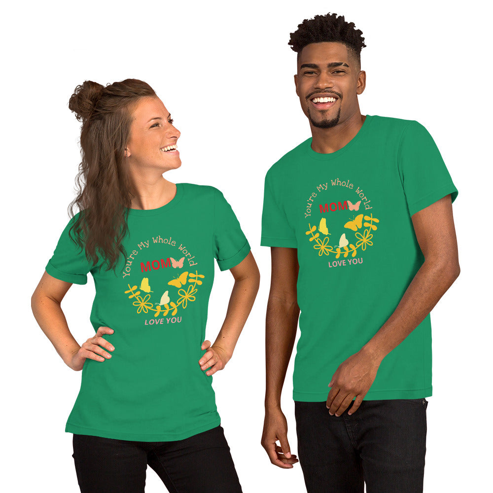 Unisex t-shirt For Mother's Day: You’re My Whole World