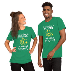 Unisex Staple T-Shirt: With Slogan Think Like a Proton, Always Positive