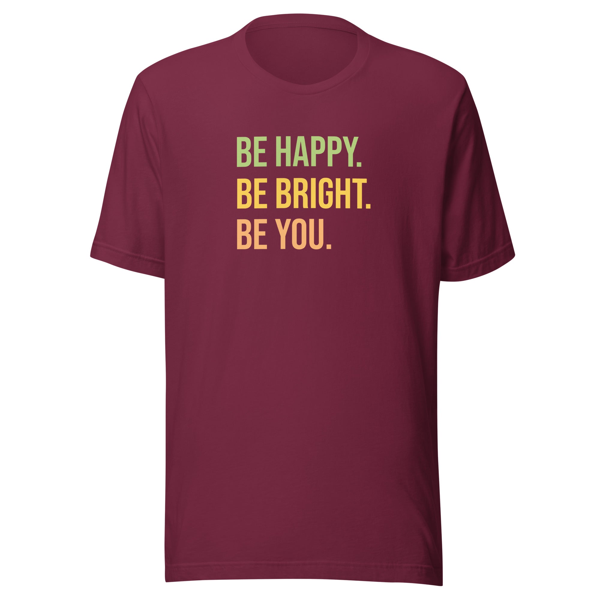 Be Happy Be Bright Be You Unisex Staple T-Shirt