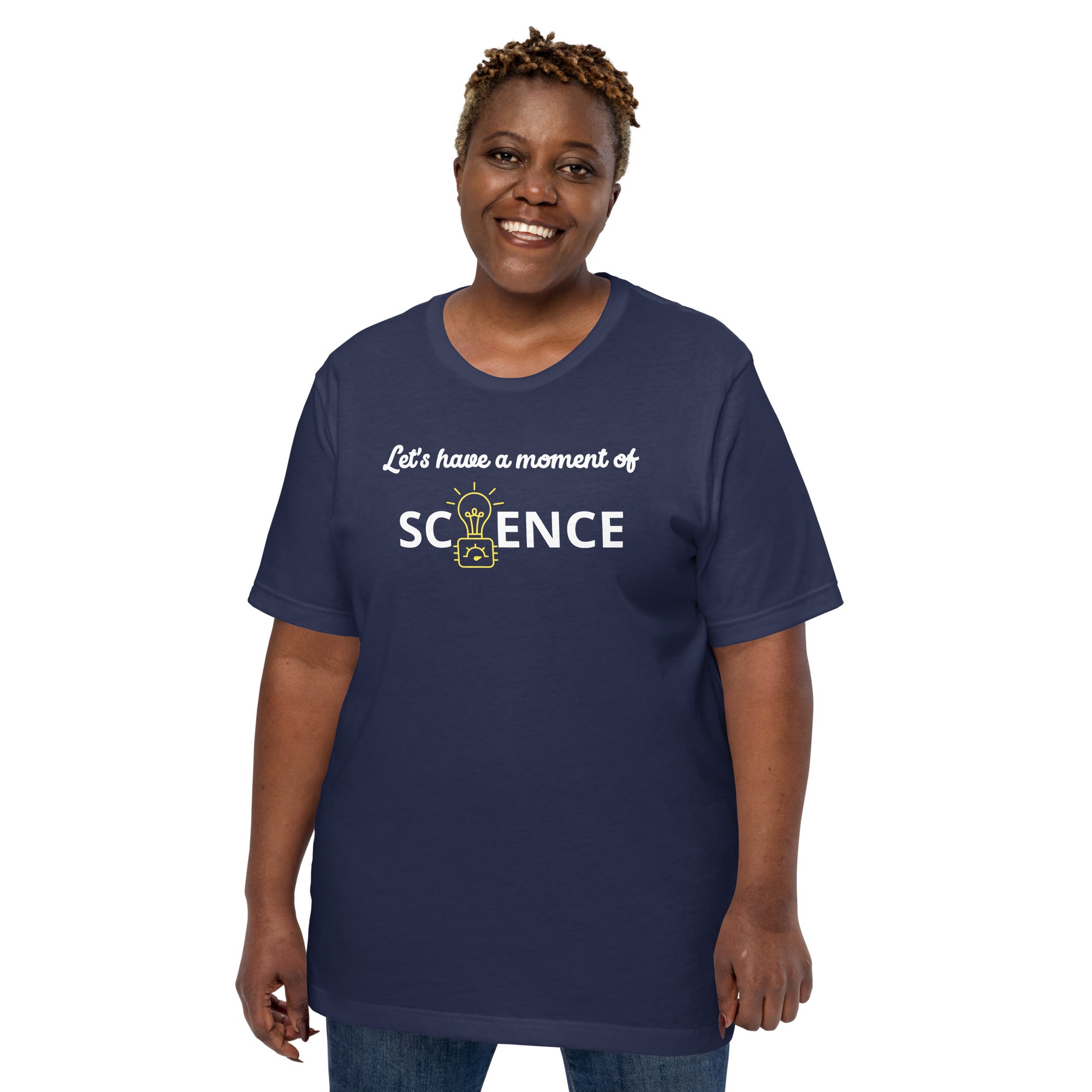 Unisex Staple T-Shirt: With Slogan Let’s Have a Moment of Science