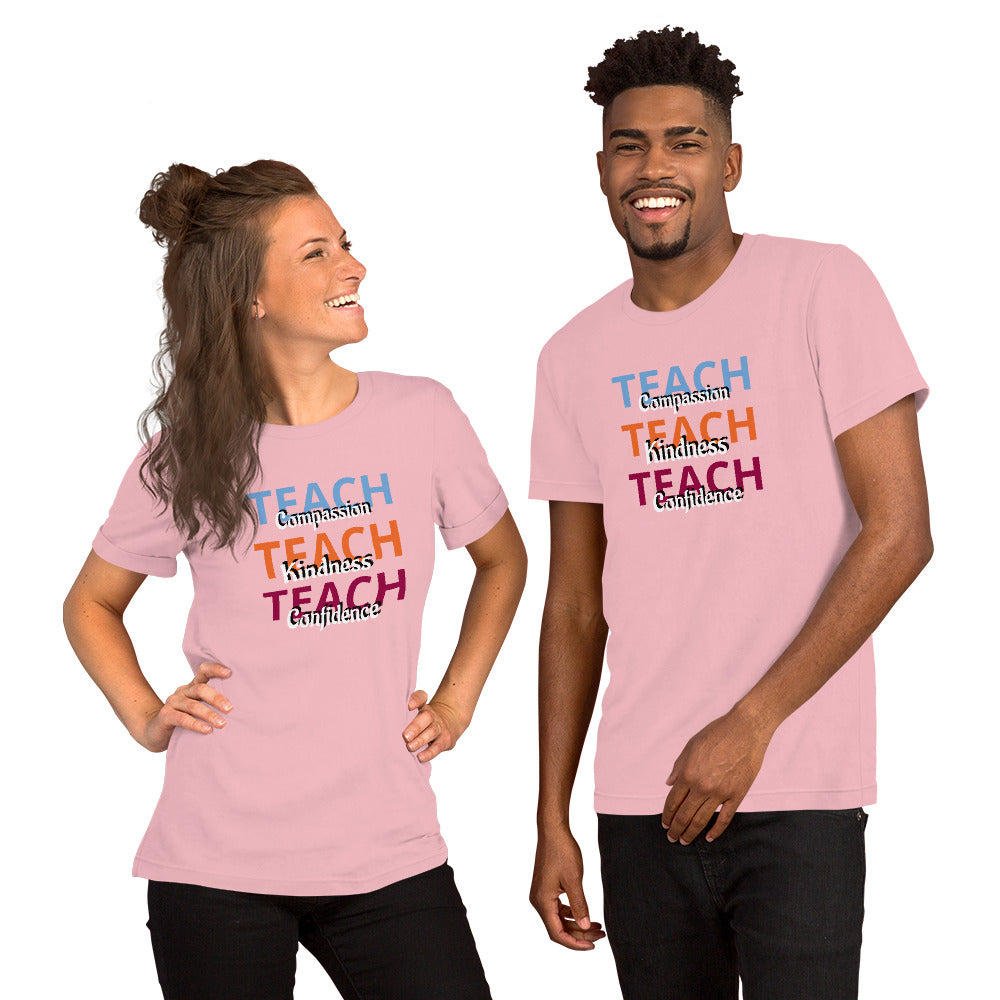 Unisex T-shirt Teach Compassion, Kindness, Confidence