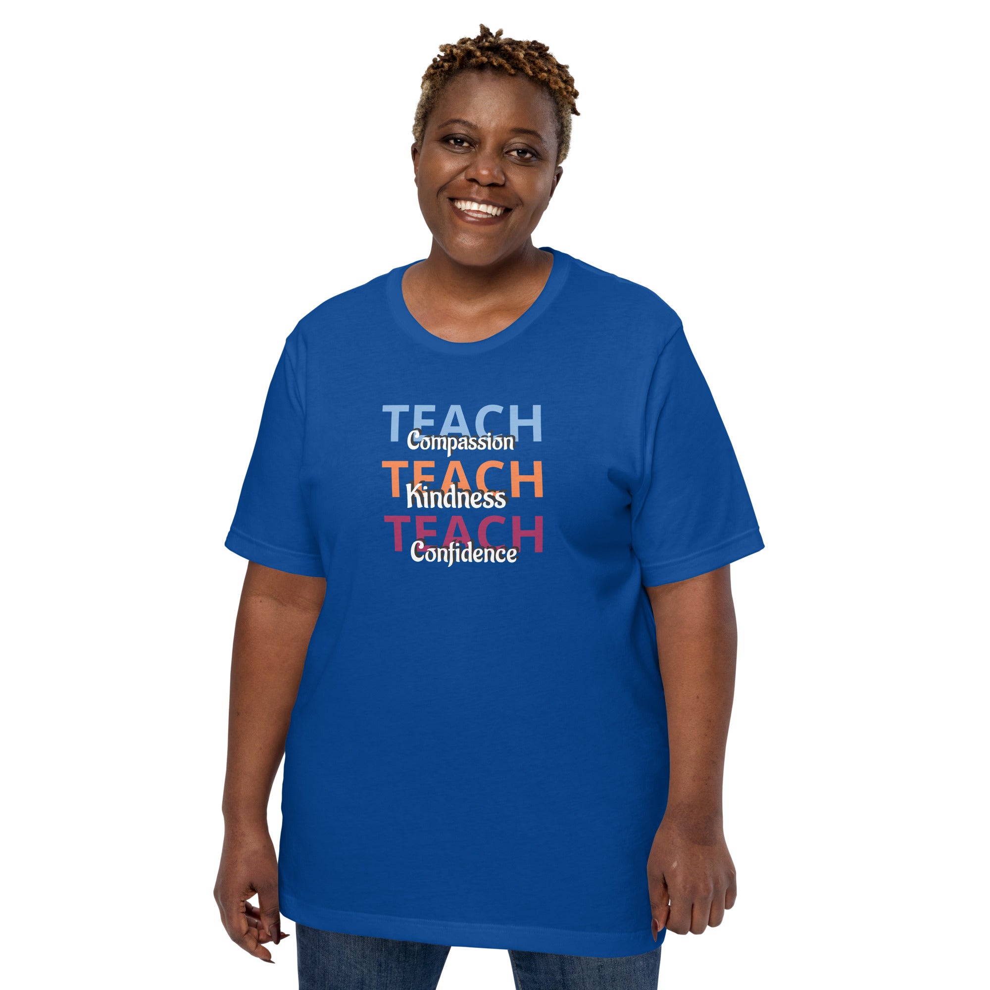 Unisex T-shirt Teach Compassion, Kindness, Confidence