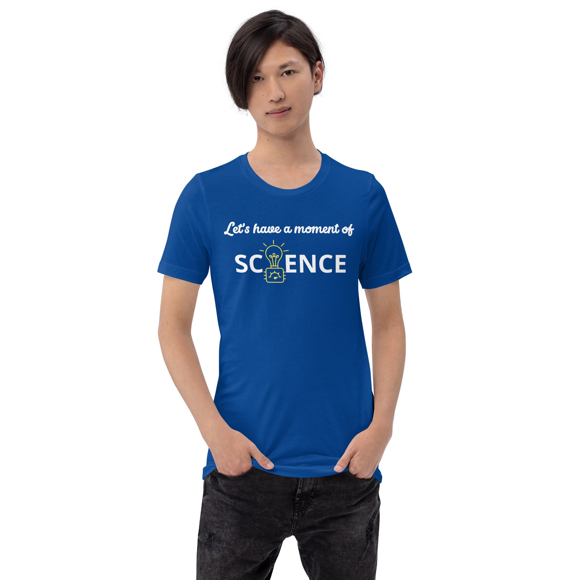 Unisex Staple T-Shirt: With Slogan Let’s Have a Moment of Science