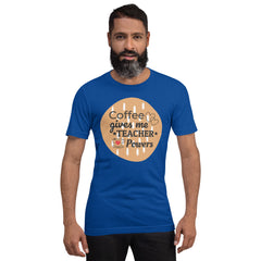 Unisex Staple T-Shirt: with Slogan coffee gives me teacher powers