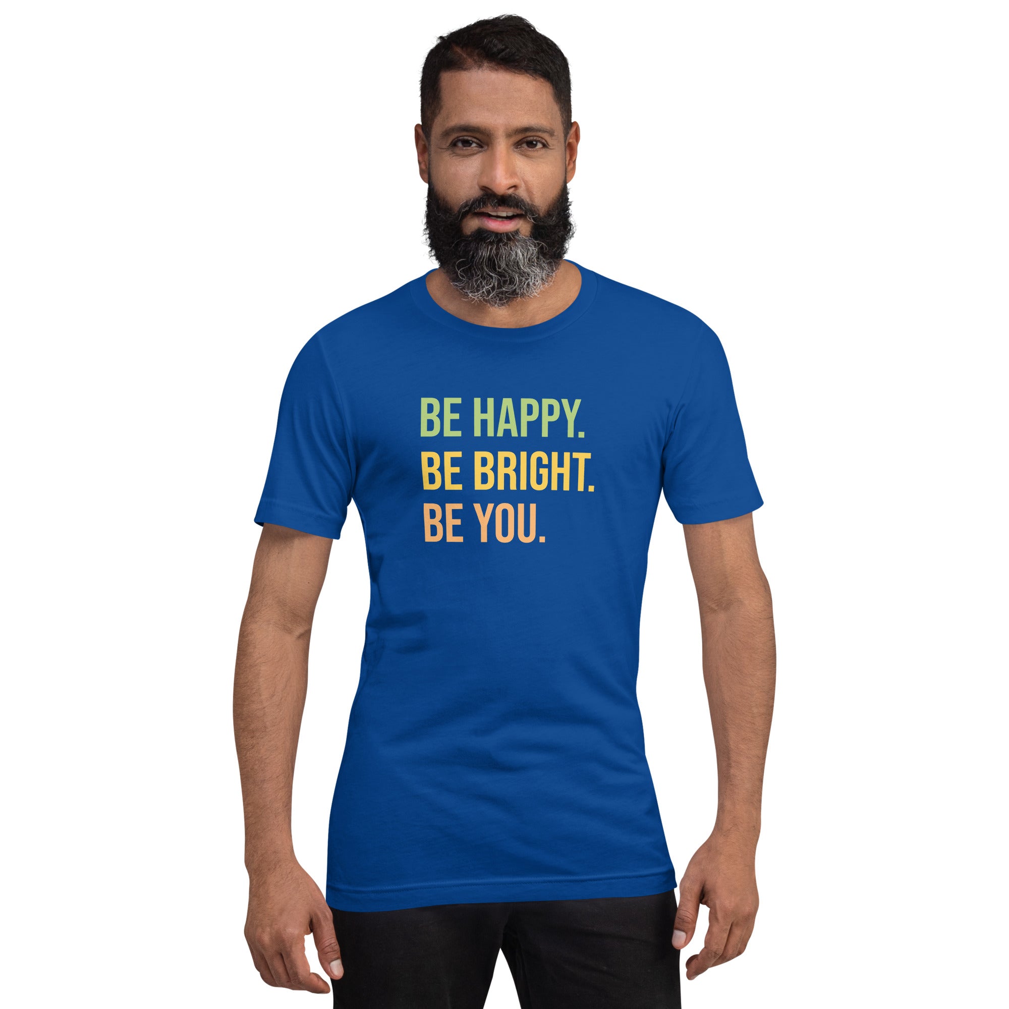 Be Happy Be Bright Be You Unisex Staple T-Shirt