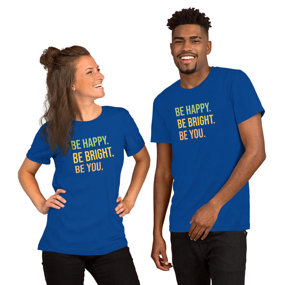 Be Happy Be Bright Be You Unisex Staple T-Shirt