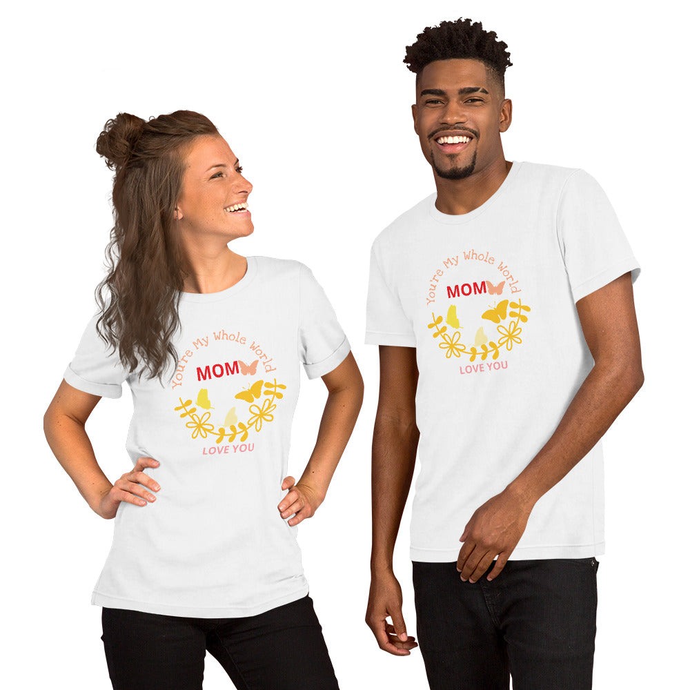 Unisex t-shirt For Mother's Day: You’re My Whole World