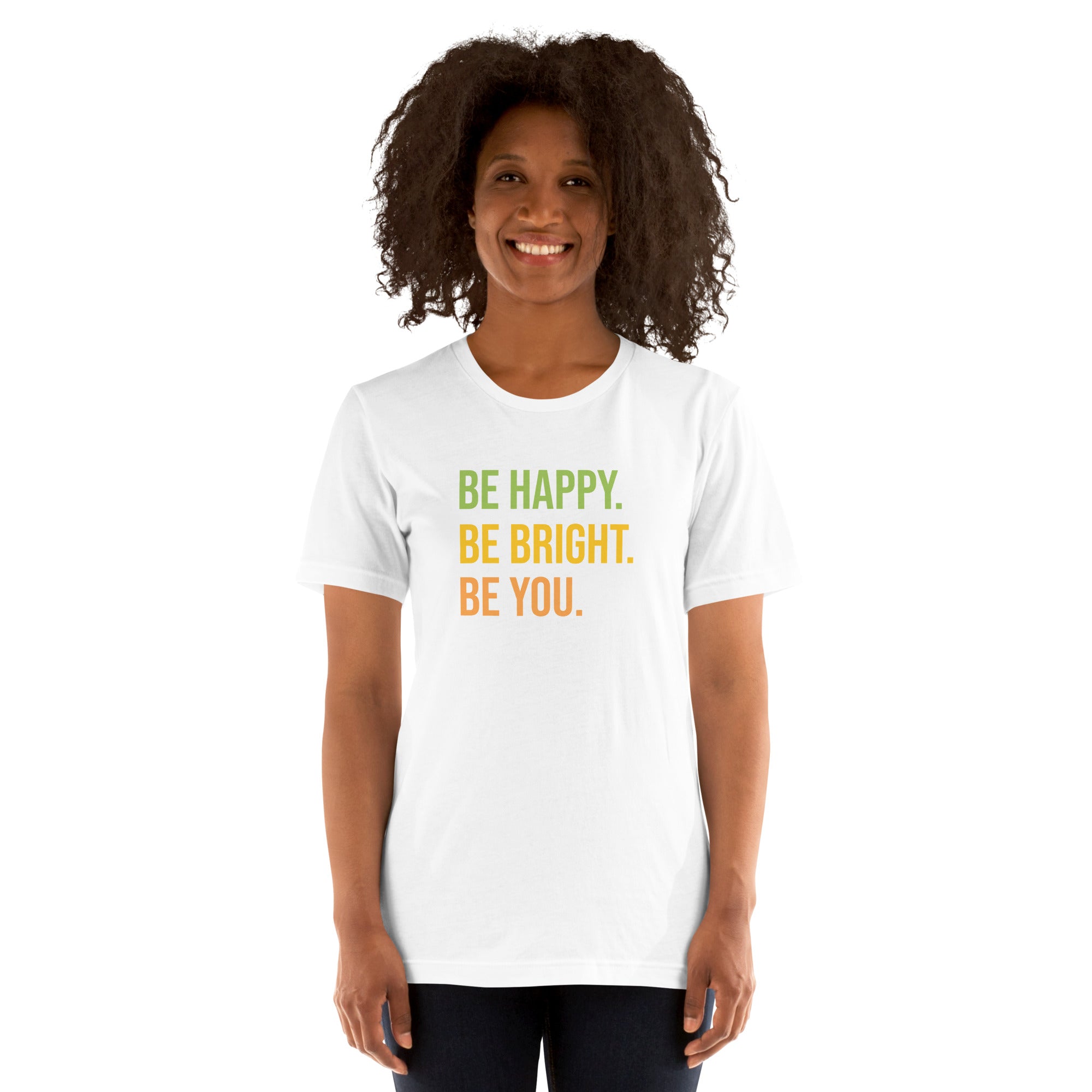 Be Happy Be Bright Be You Unisex Staple T-Shirt