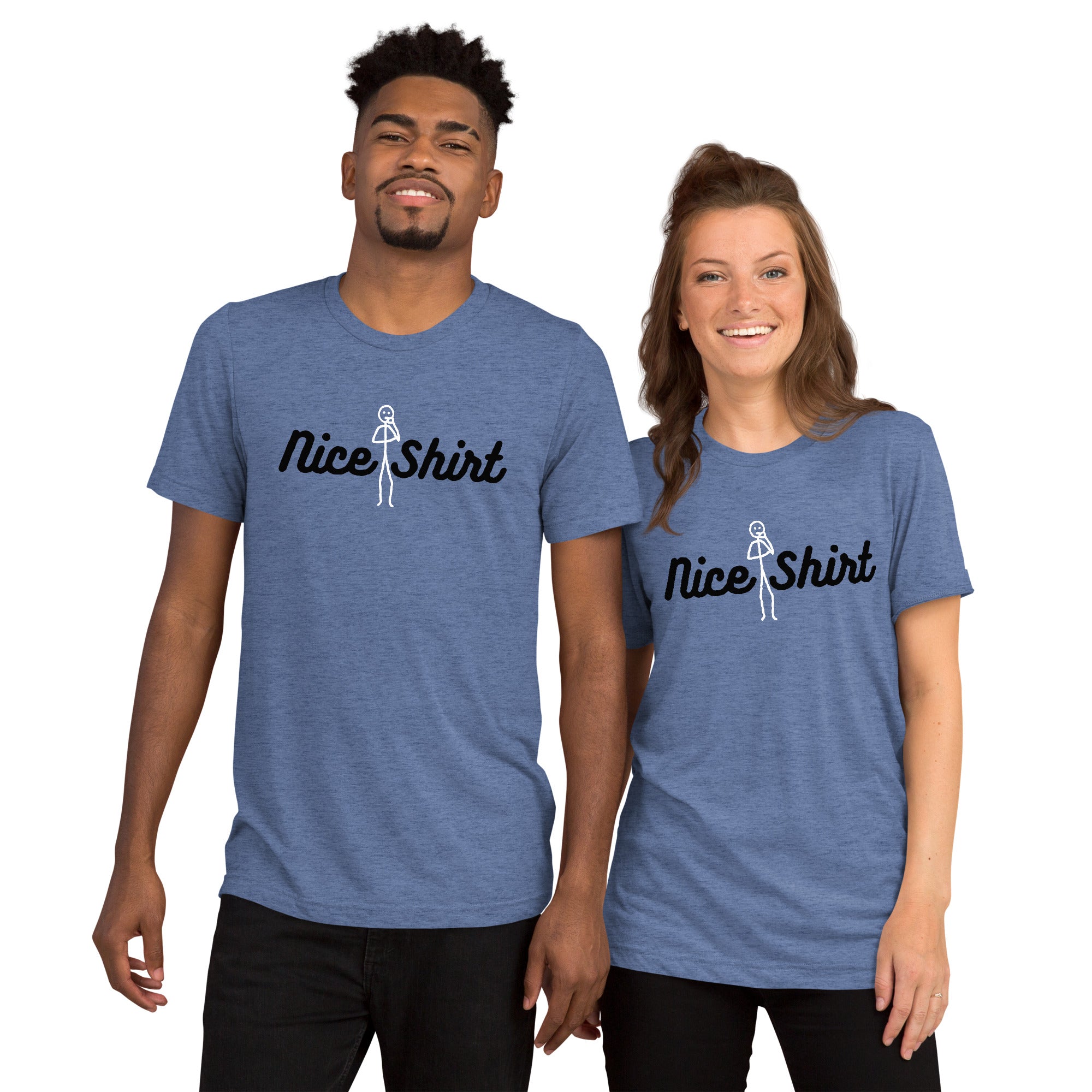 Unisex Tri-Blend Nice Shirt T-Shirt: Comfortable, Elastic & Durable