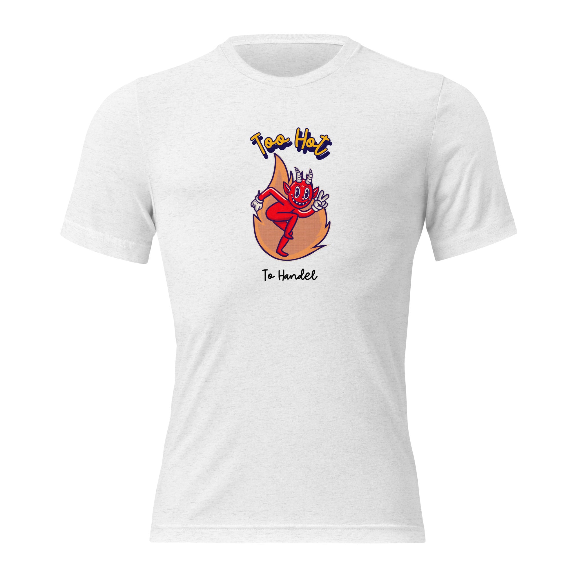 Unisex Tri-Blend T-Shirt - Too Hot To Handle Slogan and Fiery Devil Graphic