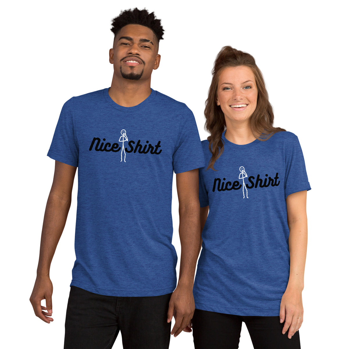 Unisex Tri-Blend Nice Shirt T-Shirt: Comfortable, Elastic & Durable