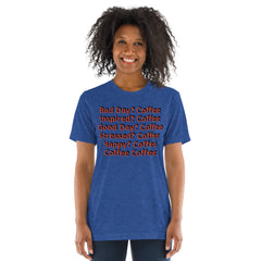 Unisex Tri-Blend T-Shirt - Comfortable & Durable with Coffee Slogan