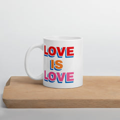 A Mug for Love: The Love Is Love White Ceramic glossy mug