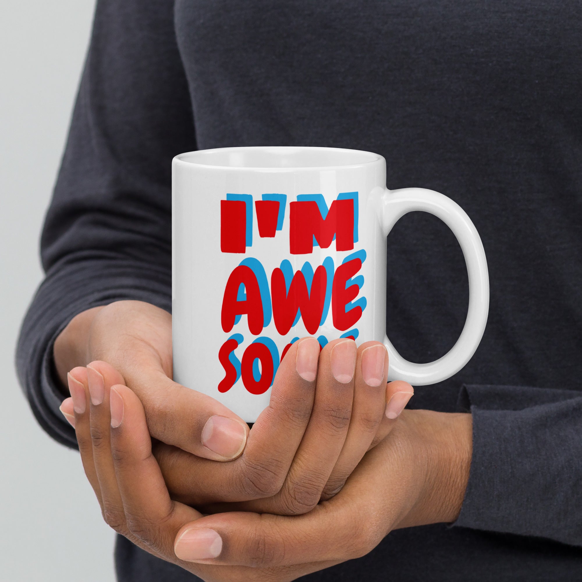 A Mug for the Awesome: The I’m Awesome White Ceramic mug