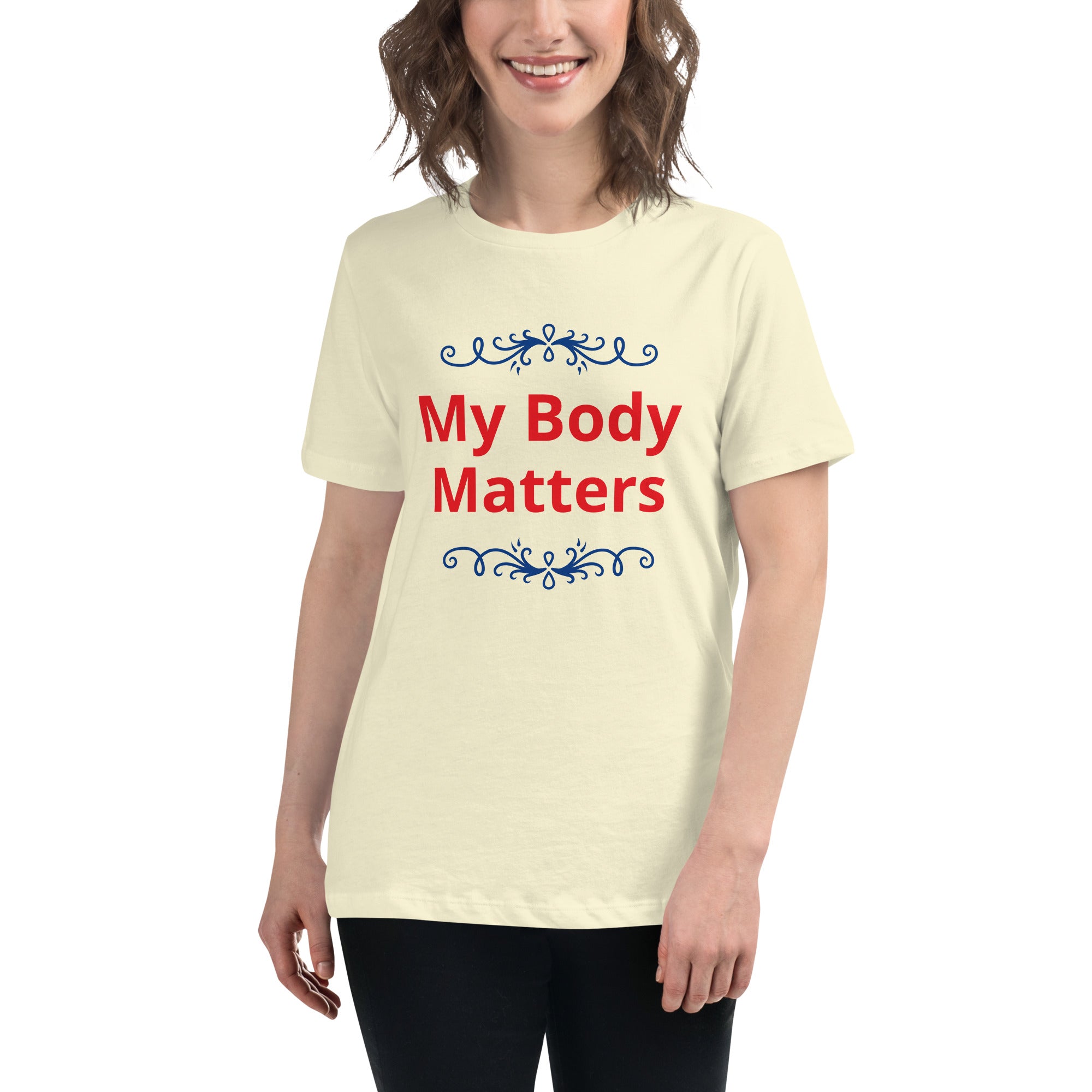 Women's Relaxed T-Shirt: My Body Matters