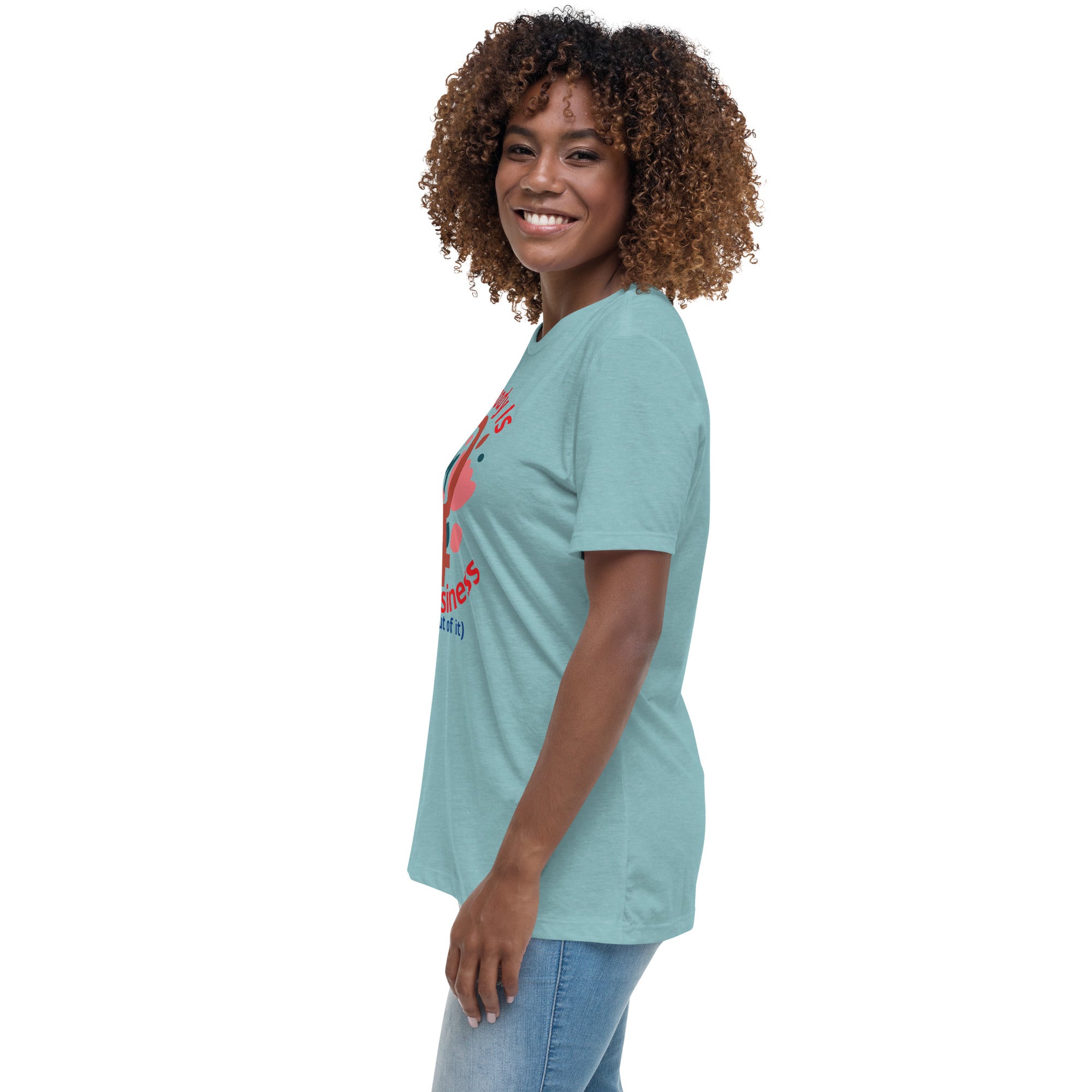 Women's Relaxed T-Shirt: My Body Is My Business (Stay Out of It)