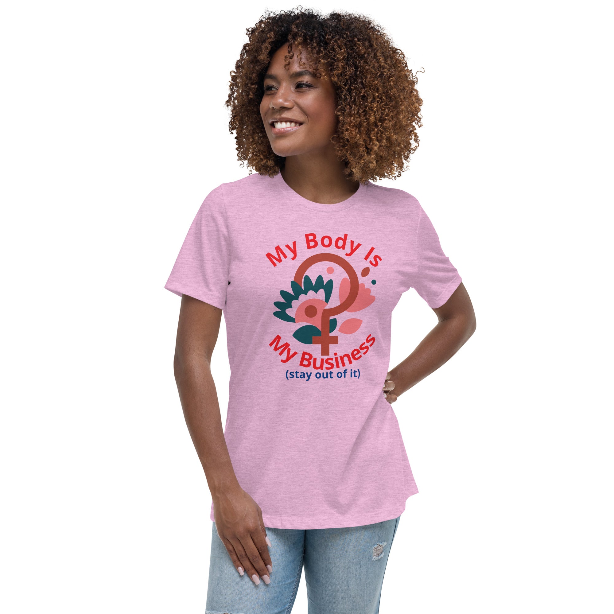 Women's Relaxed T-Shirt: My Body Is My Business (Stay Out of It)