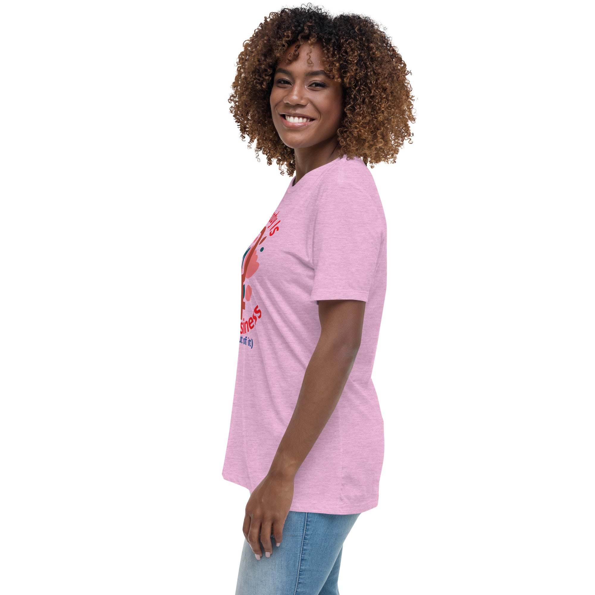 Women's Relaxed T-Shirt: My Body Is My Business (Stay Out of It)