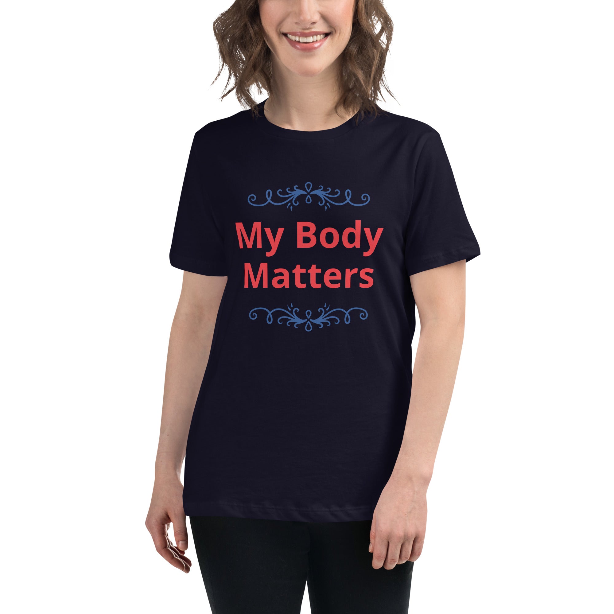 Women's Relaxed T-Shirt: My Body Matters