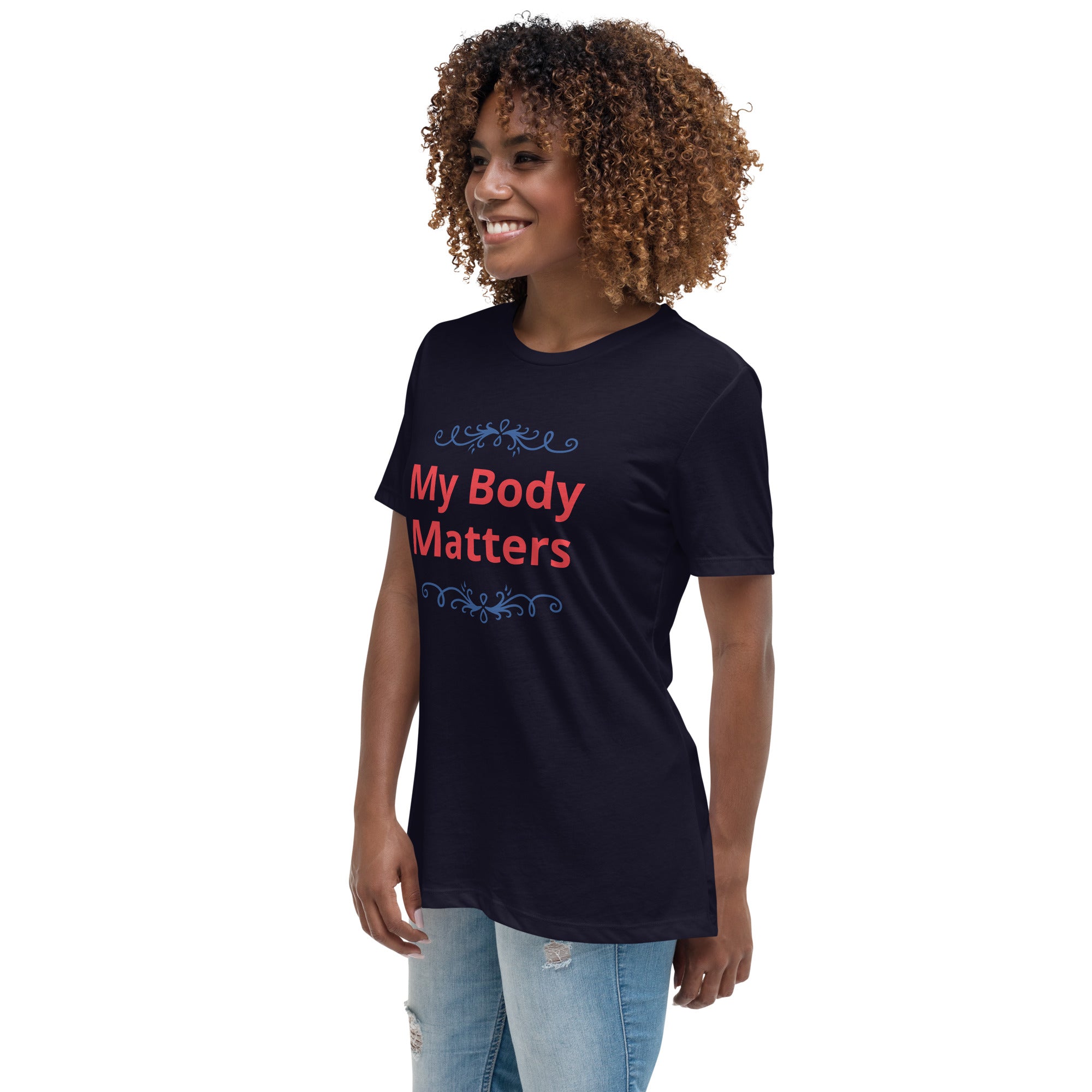 Women's Relaxed T-Shirt: My Body Matters