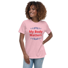 Women's Relaxed T-Shirt: My Body Matters