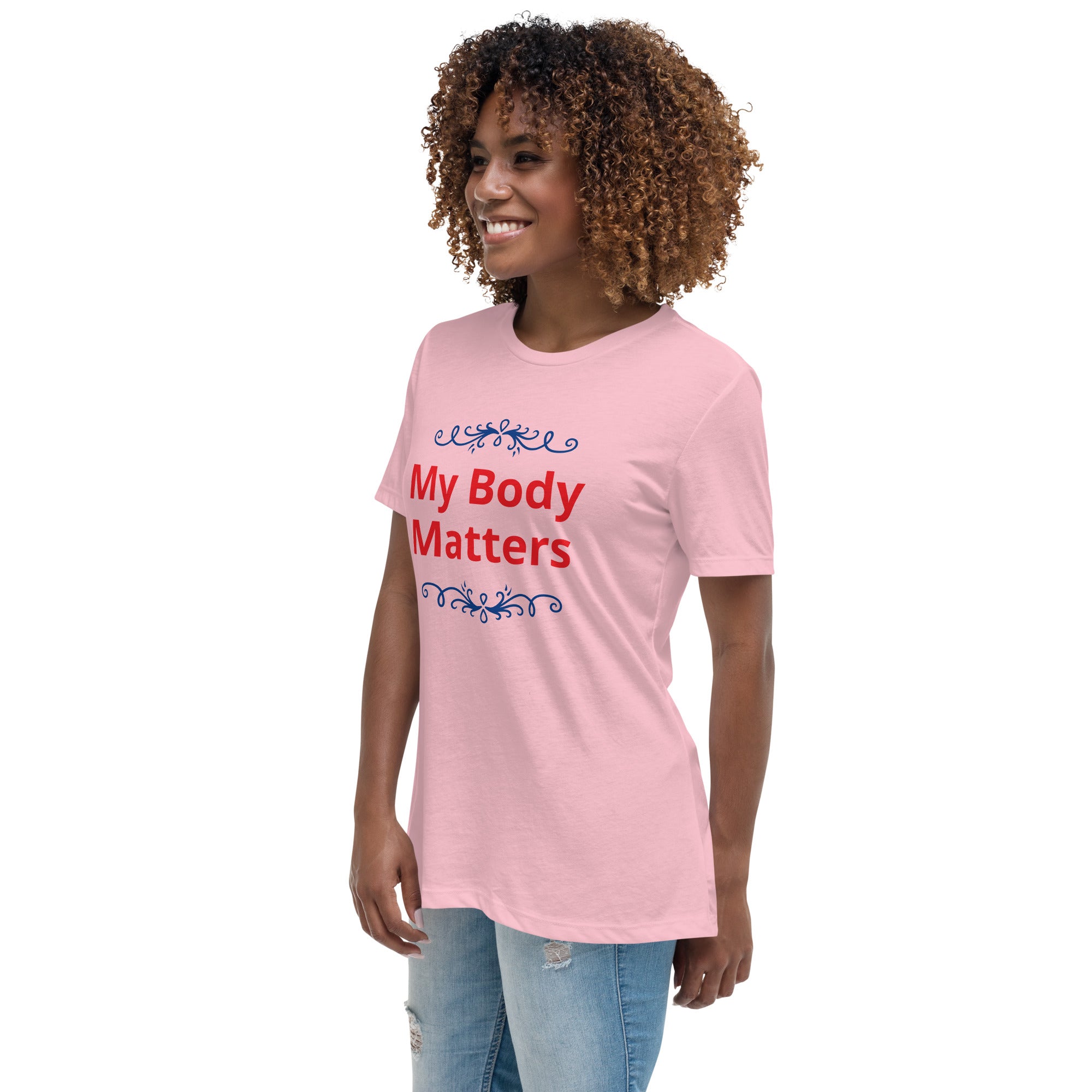 Women's Relaxed T-Shirt: My Body Matters