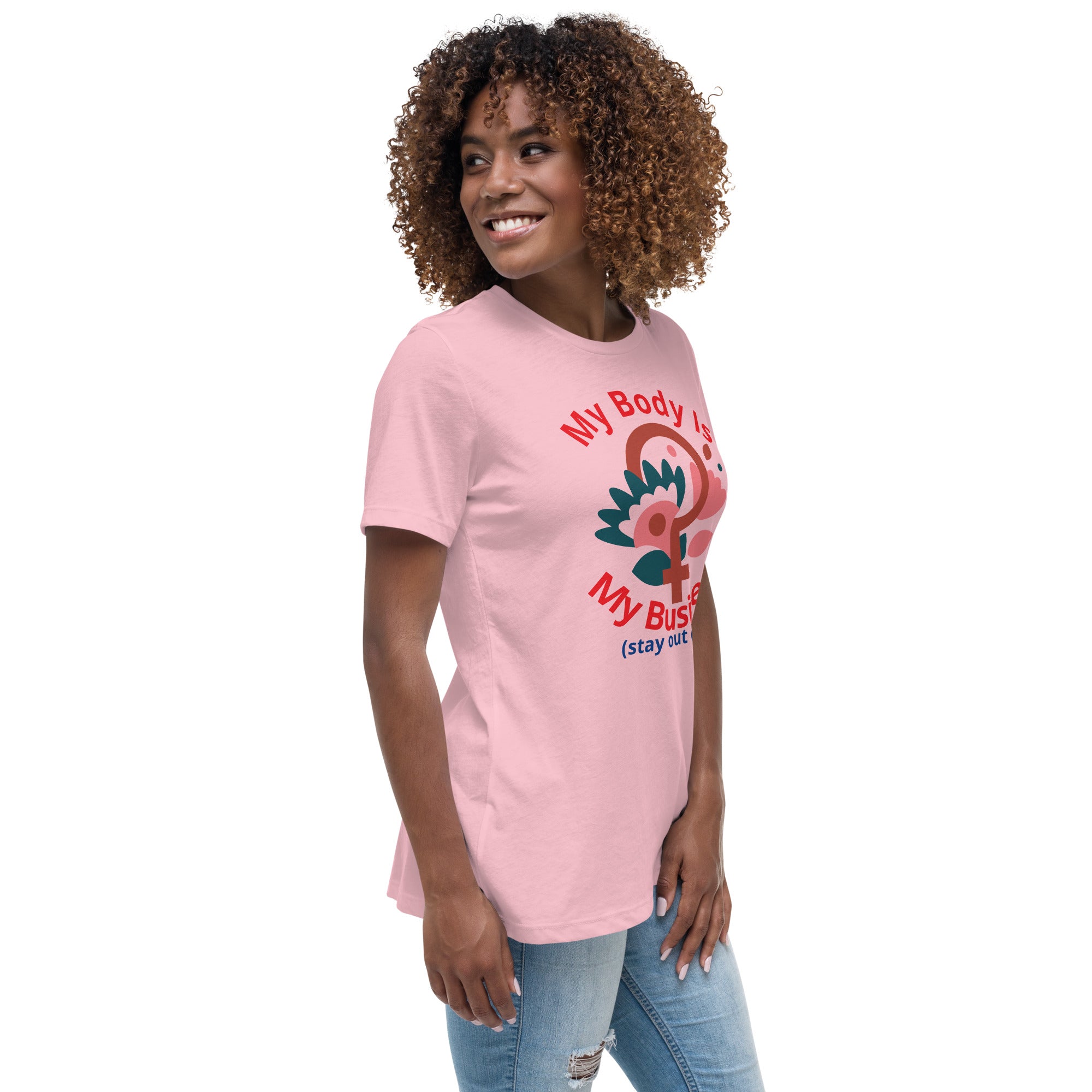 Women's Relaxed T-Shirt: My Body Is My Business (Stay Out of It)