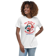 Women's Relaxed T-Shirt: My Body Is My Business (Stay Out of It)