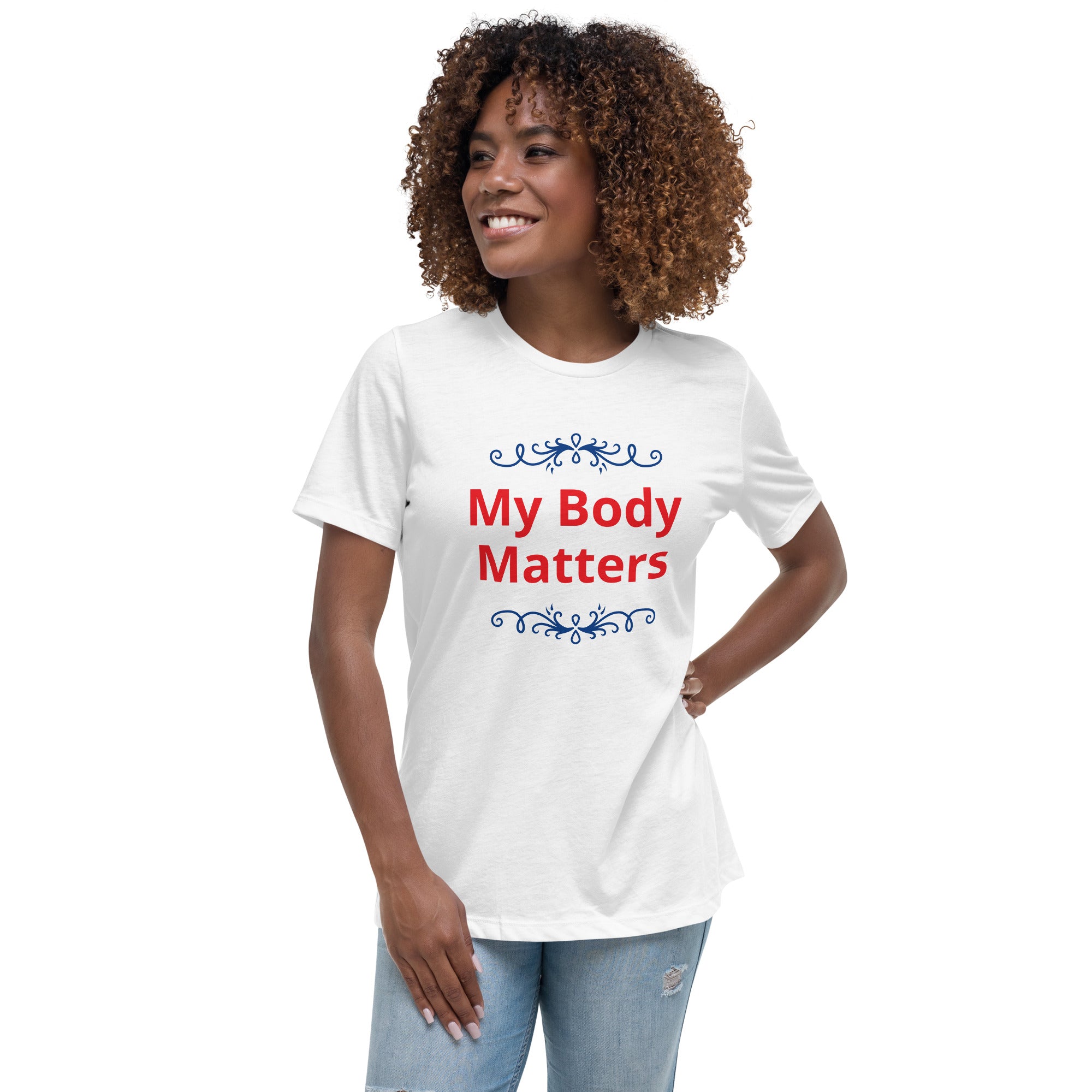 Women's Relaxed T-Shirt: My Body Matters