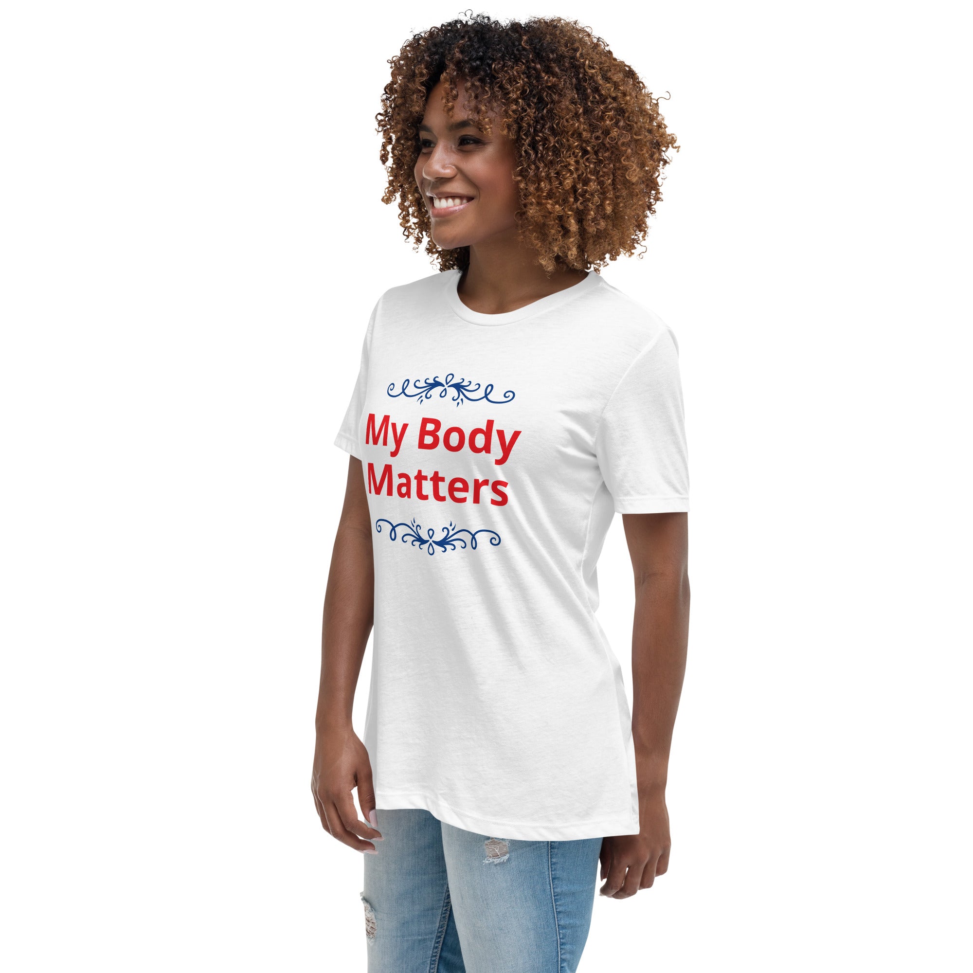 Women's Relaxed T-Shirt: My Body Matters